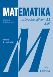 Matematika nejen k maturitě - průvodce učivem SŠ 2. díl - Černá M.