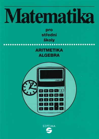 Matematika pro SŠ a OU /aritmetika+algebra/ - Keblová