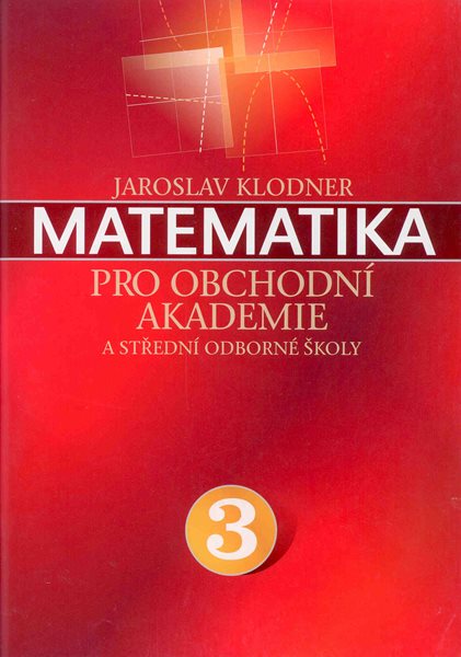 Matematika pro obchodní akademie a střední odborné školy 3 - Klodner Jaroslav - A4