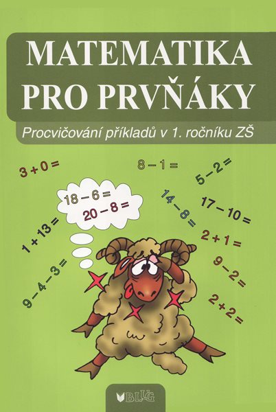 Matematika pro prvňáky - Procvičování příkladů v 1. ročníku ZŠ - Blumentrittová B. - A5
