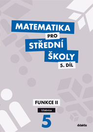 Matematika pro střední školy – 5. díl - Funkce II – učebnice - V. Zemek - A4