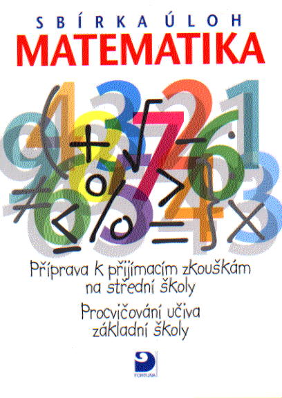 Matematika-sbírka úloh/příprava k přijímacím zkouškám na SŠ - Dytrych M. - A5