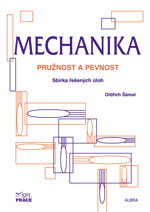 Mechanika - Pružnost a pevnost - sbírka úloh - Šámal Oldřich - A4