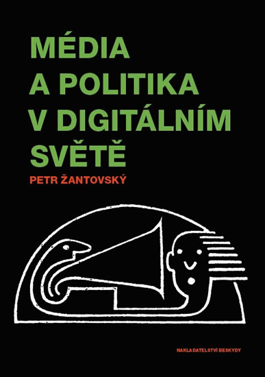 Média a politika v digitálním světě - Žantovský Petr