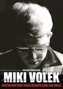 Miki Volek: nespoutaný život krále českého rock and rollu - Jaroslav Kříženecký - 15x21 cm