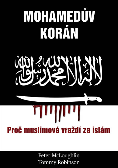 Mohamedův korán - Proč muslimové vraždí za islám - McLoughlin Peter