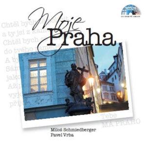 Moje Praha + CD - Schmiedberger Miloš