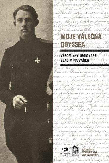Moje válečná Odyssea - Vzpomínky legionáře Vladimíra Vaňka - Vaněk Vladimír