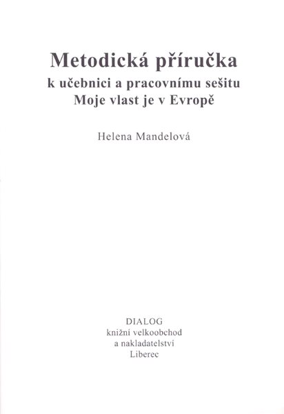 Moje vlast je v Evropě - metodická příručka k učebnici a pracovnímu sešitu - Mandelová Helena - A5
