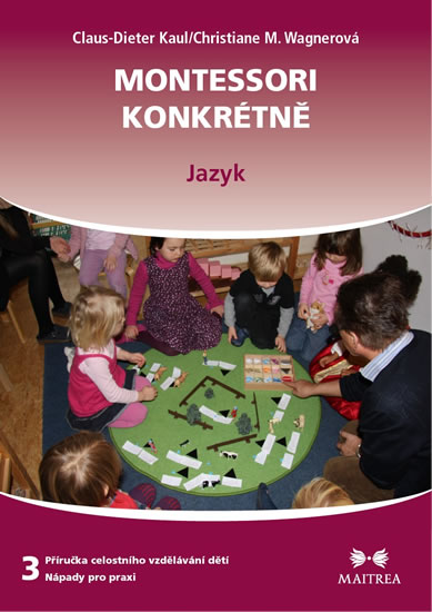 Montessori konkrétně 3 - Jazyk - Kaul Claus-Dieter