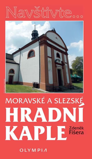 Moravské a slezské hradní kaple - Fišera Zdeněk