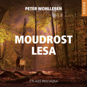 Moudrost lesa - CDmp3 (Čte Aleš Procházka) - Wohlleben Peter