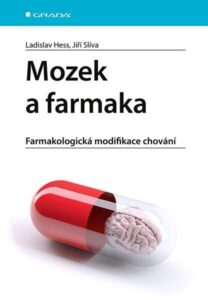 Mozek a farmaka - Farmakologická modifikace chování - Hess Ladislav