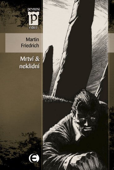 Mrtví & neklidní (Edice Pevnost) - Friedrich Martin - 11x16