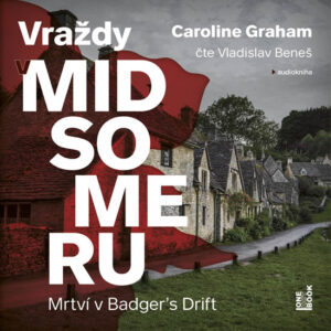 Mrtví v Badger's Drift - Vraždy v Midsomeru - CDmp3 (Čte Vladislav Beneš) - Graham Caroline