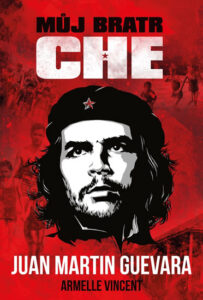 Můj bratr Che - Guevara Juan Martin