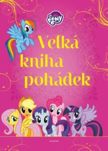My Little Pony - Velká kniha pohádek - kolektiv - 17x24 cm