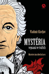 Mystéria vepsaná ve tvářích / Mysteries inscribed in faces - Kiseljov Vladimír