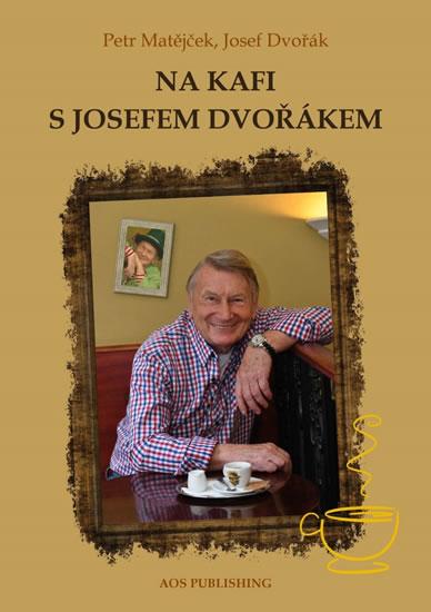 Na kafi s Josefem Dvořákem - Matějček Petr