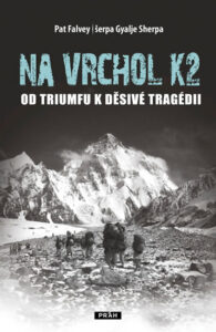 Na vrchol K2 - Od triumfu k děsivé tragédii - Falvey Pat