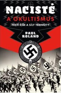 Nacisté a okultismus - Třetí říše a síly temnoty - Roland Paul