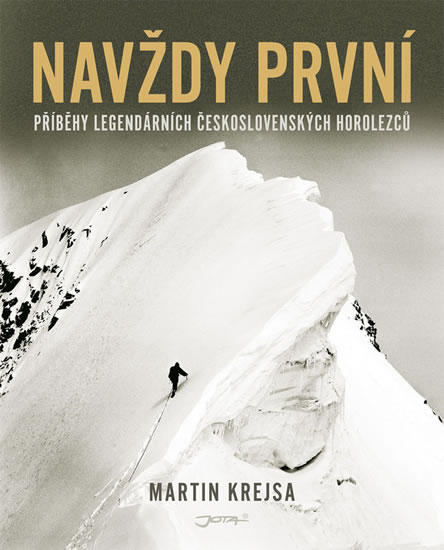 Navždy první - Příběhy legendárních československých horolezců - Krejsa Martin