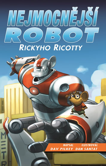 Nejmocnější robot Rickyho Ricotty - Pilkey Dav