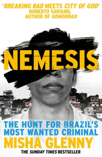 Nemesis: The Hunt for Brazil´s Most Wanted Criminal - Glenny Misha