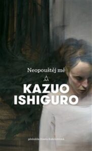 Neopouštěj mě - Kazuo Ishiguro - 12x21 cm