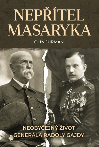 Nepřítel Masaryka - Neobyčejný život generála Radoly Gajdy - Jurman Olin