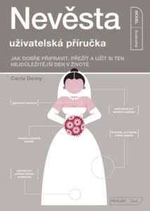Nevěsta - uživatelská příručka - Carrie Denny - 13x18 cm