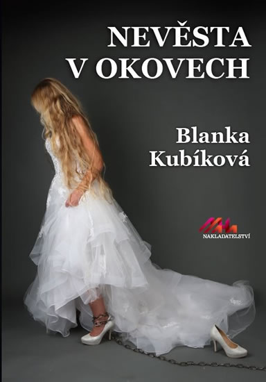 Nevěsta v okovech - Kubíková Blanka