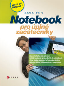 Notebook pro úplné začátečníky /vydání pro Windows 7/ - Bitto Ondřej - 168x225 mm