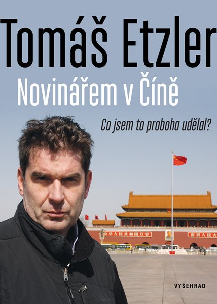 Novinářem v Číně - Tomáš Etzler - 145 x 205 mm