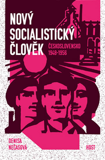 Nový socialistický člověk - Československo 1948–1956 - Nečasová Denisa