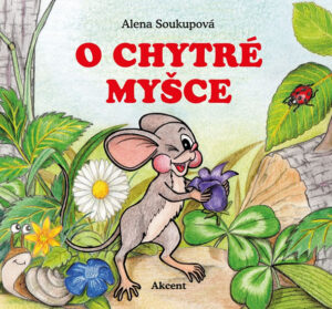 O chytré myšce - Soukupová Alena