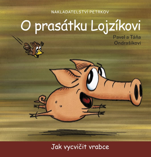O prasátku Lojzíkovi - Jak vycvičit vrabce (22x22 cm) - Ondrašíkovi Pavel a Táňa