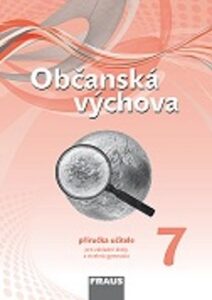 Občanská výchova pro 7. ročník ZŠ a víceletá gymnázia - příručka učitele / nová generace/ - Janošková