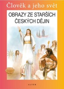 Obrazy ze starších českých dějin - Člověk a jeho svět - Harna Josef - 165 x 230 mm