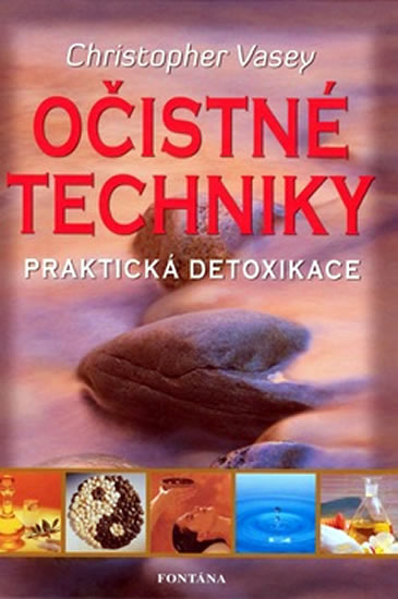 Očistné techniky - Praktická detoxikace - Vasey Christopher