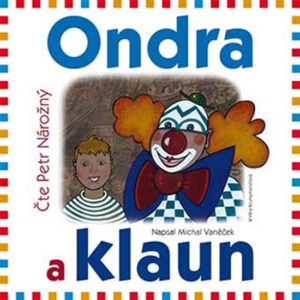 Ondra a klaun - CD (Čte Petr Nárožný) - Vaněček Michal