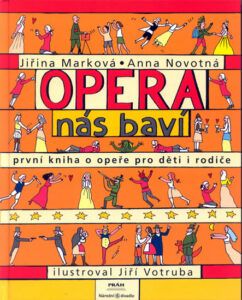 Opera nás baví - První kniha o opeře pro děti a rodiče - Marková Jiřina