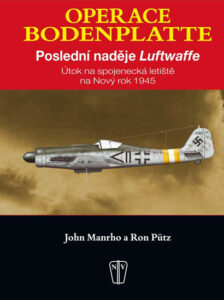 Operace Bodenplatte – Poslední naděje Luftwaffe - Manrho John