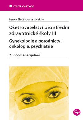 Ošetřovatelství pro střední zdravotnické školy III - Slezáková Lenka a kolektiv - 17x24