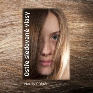 Ostře sledované vlasy - Narcis Půlpán
