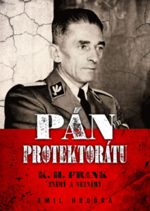 Pán protektorátu - K. H. Frank známý a neznámý - Hruška Emil
