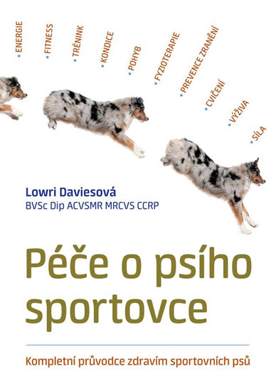 Péče o psího sportovce - Kompletní průvodce zdravím sportovních psů - Daviesová Lowri