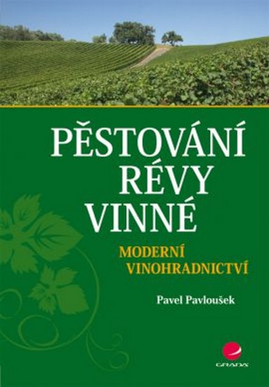 Pěstování révy vinné - Moderní vinohradnictví - Pavloušek Pavel