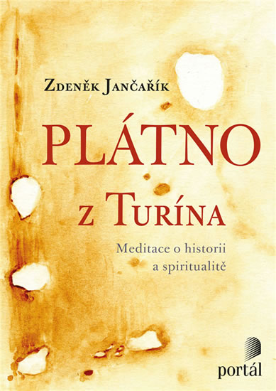 Plátno z Turína - Meditace o historii a spiritualitě - Jančařík Zdeněk