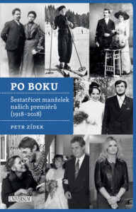Po boku - Šestatřicet manželek našich premiérů (1918-2018) - Zídek Petr